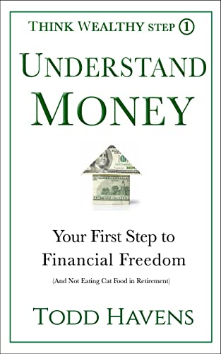 Understand Money: Your First Step to Financial Freedom (And Not Eating Cat Food in Retirement): Book #1 of 6 (Think Wealthy Series) Kindle Edition - Epub + Converted PDF