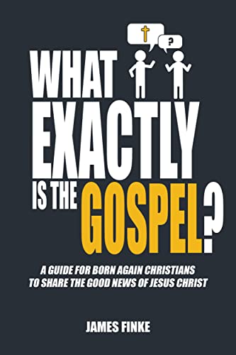 What Exactly is the Gospel?: A Guide for Born Again Christians to Share the Good News of Jesus Christ (Christianity Uncomplicated) Kindle Edition - Epub + Converted PDF