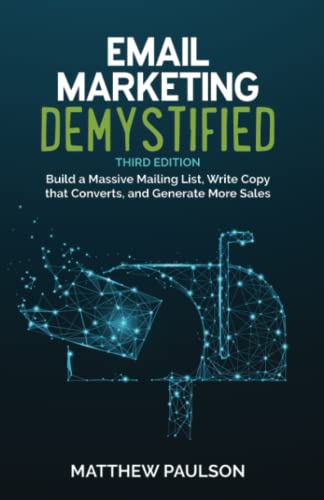 Email Marketing Demystified, Second Edition: Build a Massive Mailing List, Write Copy that Converts and Generate More Sales - Epub + Converted PDF
