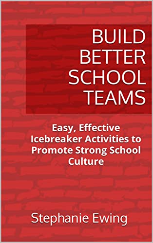 Build Better School Teams: Easy, Effective Icebreaker Activities to Promote Strong School Culture - Epub + Converted PDF