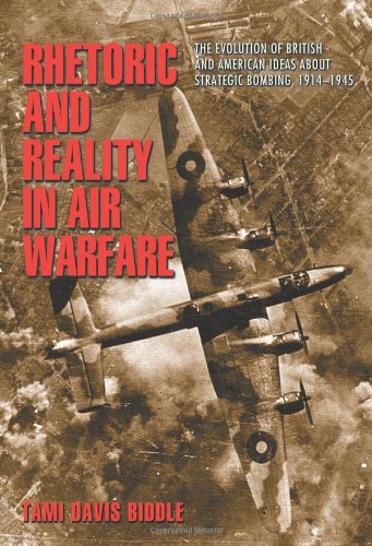 Rhetoric and Reality in Air Warfare: The Evolution of British and American Ideas about Strategic Bombing, 1914-1945 (Princeton Studies in International History and Politics) - Original PDF