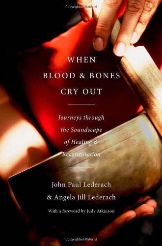 When Blood and Bones Cry Out: Journeys Through the Soundscape of Healing and Reconciliation - Original PDF