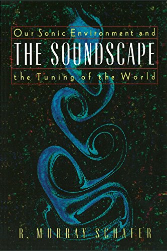 The Soundscape: Our Sonic Environment and the Tuning of the World - Original PDF