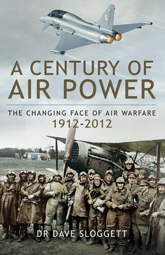 A Century of Air Power the changing face of warfare, 19122012;the changing face of warfare, 1912-2012. - Epub + Converted PDF