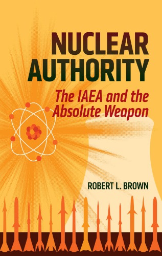 NUCLEAR AUTHORITY The IAEA and the Absolute Weapon - Original PDF