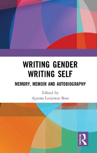 Writing Gender Writing Self: Memory, Memoir and Autobiography - Original PDF