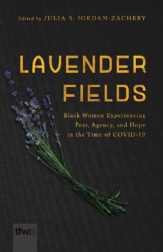 Lavender Fields: Black Women Experiencing Fear, Agency, and Hope in the Time of COVID-19 - Original PDF