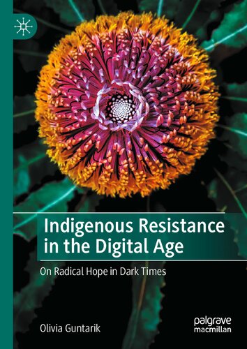 Indigenous Resistance in the Digital Age: On Radical Hope in Dark Times - Original PDF