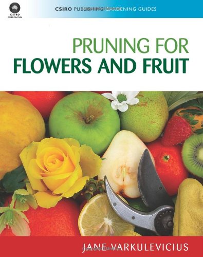 Pruning for Flowers and Fruit (CSIRO Publishing Gardening Guides) - Original PDF