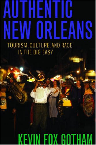 Authentic New Orleans: Tourism, Culture, and Race in the Big Easy - Original PDF