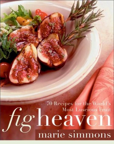 Fig Heaven: 70 Recipes for the World's Most Luscious Fruit - Original PDF