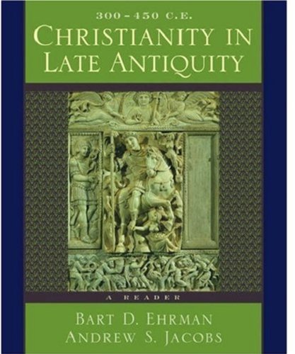 Christianity in Late Antiquity, 300-450 C.E.: A Reader - Original PDF