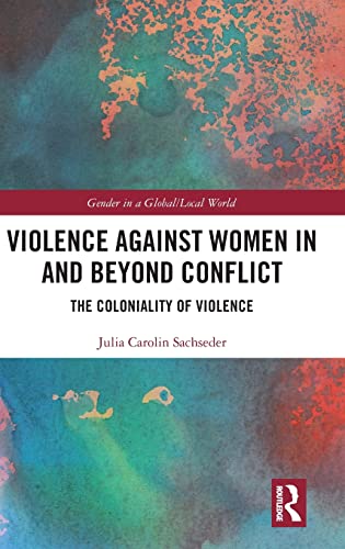 Violence against Women in and beyond Conflict (Gender in a Global/Local World) 1st Edition - Original PDF