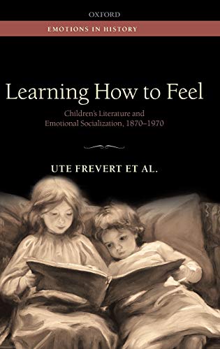 Learning How to Feel Children’s Literature and Emotional Socialization, 1870–1970 - Original PDF