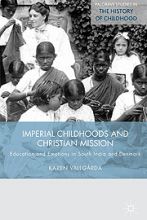 Imperial Childhoods and Christian Mission Education and Emotions in South India and Denmark - Original PDF