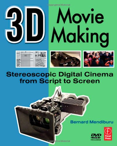 3D Movie Making Stereoscopic Digital Cinema from Script to Screen - Original PDF