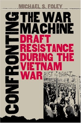 Confronting the war machine: draft resistance during the Vietnam War - Original PDF