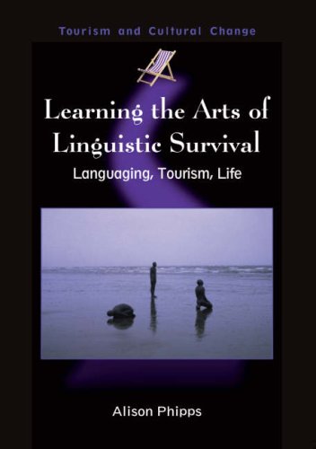 Learning the Arts of Linguistic Survival: Language, Tourism, Life (Tourism and Cultrual Change) - Original PDF