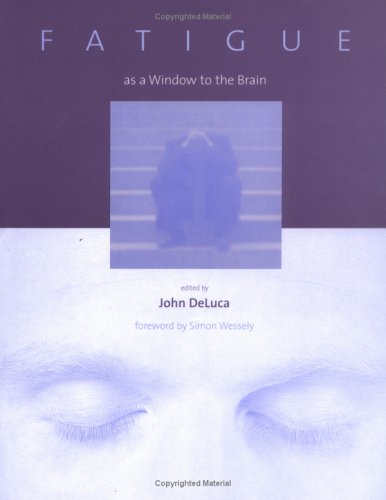 Fatigue as a Window to the Brain (Issues in Clinical and Cognitive Neuropsychology) - Original PDF