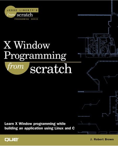 X Window Programming From Scratch (Jesse Liberty's from Scratch Programming Series) - Original PDF