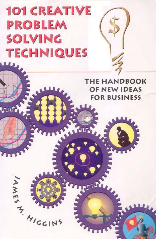 101 Creative Problem Solving Techniques: The Handbook of New Ideas for Business - Original PDF