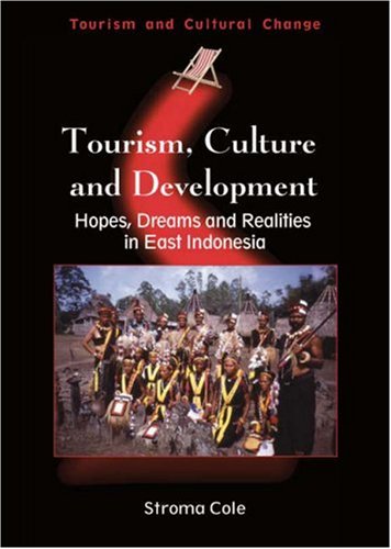 Tourism, Culture and Development: Hopes, Dreams and Realities in East Indonesia (Tourism and Cultural Change) - Original PDF