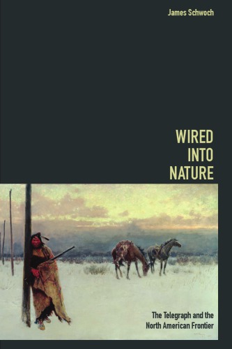 Wired into Nature: The Telegraph and the North American Frontier - Original PDF
