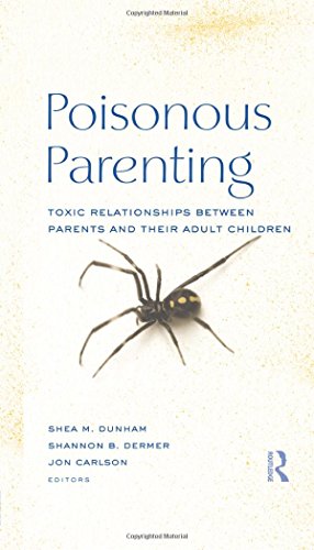 Poisonous Parenting: Toxic Relationships Between Parents and Their Adult Children - Original PDF