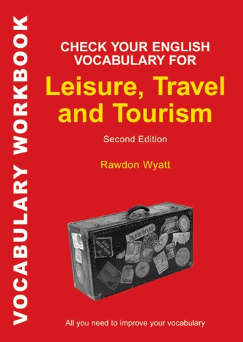 Check Your English Vocabulary for Leisure, Travel and Tourism: All you need to improve your vocabulary , Second Edition (Vocabulary Workbook) - Original PDF