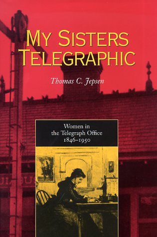 My Sisters Telegraphic: Women In Telegraph Office 1846-1950 - Original PDF