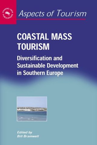 Coastal Mass Tourism: Diversification and Sustainable Development in Southern Europe (Aspects of Tourism, 12) - Original PDF