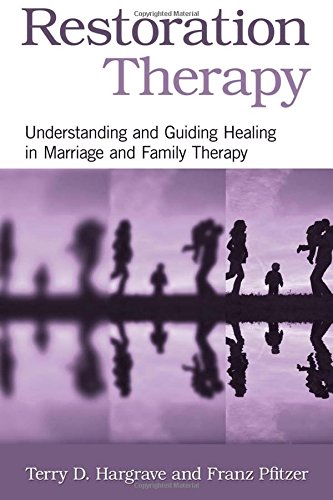 Restoration Therapy: Understanding and Guiding Healing in Marriage and Family Therapy - Original PDF