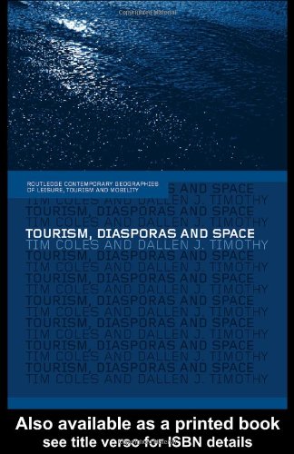 Tourism, Diasporas and Space: Travels to Promised Lands (Comtemporary Geographies of Leisure, Tourism and Mobility) - Original PDF