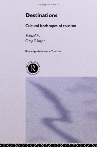 Destinations: Cultural Landscapes of Tourism (Routledge Advances in Tourism) - Original PDF