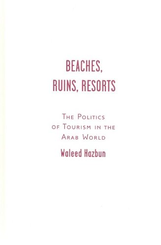 Beaches, Ruins, Resorts: The Politics of Tourism in the Arab World - Original PDF