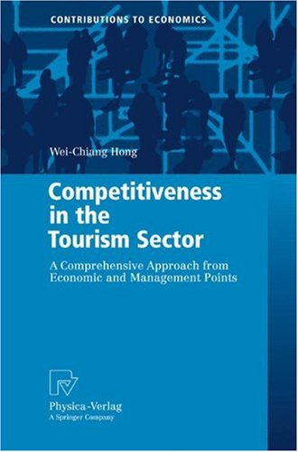 Competitiveness in the Tourism Sector: A Comprehensive Approach from Economic and Management Points (Contributions to Economics) - Original PDF