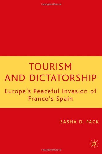 Tourism and Dictatorship: Europe's Peaceful Invasion of Franco's Spain - Original PDF
