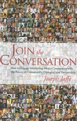 Join the Conversation: How to Engage Marketing-Weary Consumers with the Power of Community, Dialogue, and Partnership - Original PDF