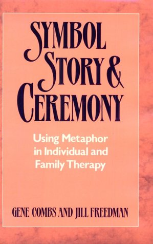 Symbol, Story, and Ceremony: Using Metaphor in Individual and Family Therapy - Original PDF