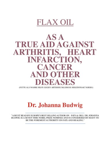 Budwig Cancer Therapy - Flax Oil as a True Aid Against Arthritis, Heart Infarction, Cancer and Other Diseases, 3rd Edition ( Johanna Budwig Cancer Therapy ) - Original PDF