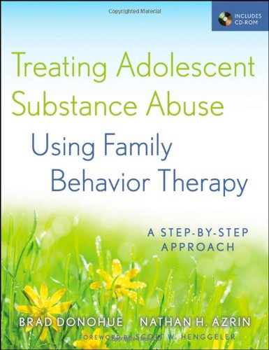 Treating Adolescent Substance Abuse Using Family Behavior Therapy: A Step-by-Step Approach - Original PDF