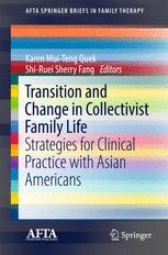 Transition and Change in Collectivist Family Life: Strategies for Clinical Practice with Asian Americans - Original PDF