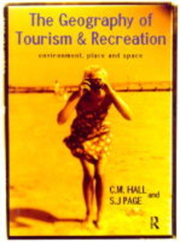 The Geography of Tourism and Recreation: Environment, Place and Space - Original PDF