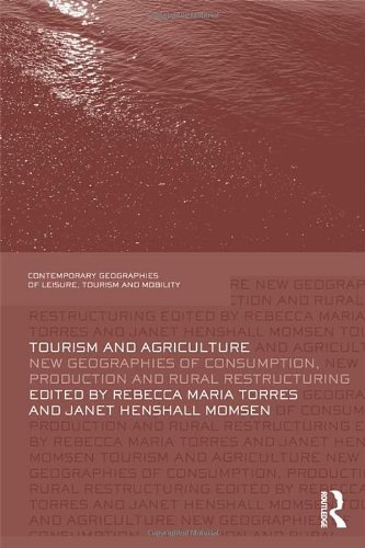 Tourism and Agriculture: New Geographies of Consumption, Production and Rural Restructuring (Contemporary Geographies of Leisure, Tourism and Mobility) - Original PDF