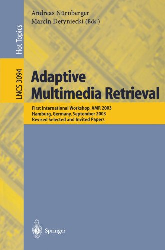 Adaptive Multimedia Retrieval: First International Workshop, AMR 2003, Hamburg, Germany, September 15-16, 2003, Revised Selected and Invited Papers - Original PDF