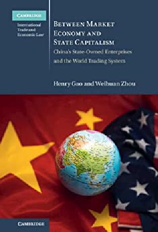 Between Market Economy and State Capitalism: China's State-Owned Enterprises and the World Trading System - Original PDF