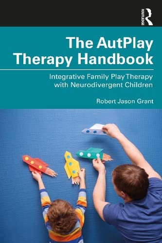 The AutPlay® Therapy Handbook: Integrative Family Play Therapy with Neurodivergent Children - Original PDF