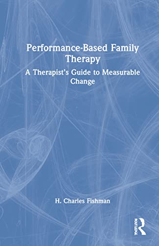 Performance-Based Family Therapy: A Therapist’s Guide to Measurable Change - Original PDF