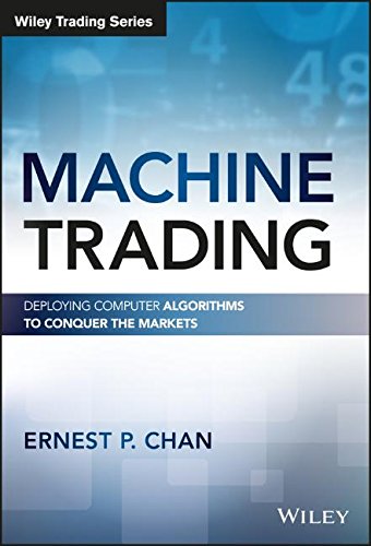 Machine Trading: Deploying Computer Algorithms to Conquer the Markets - Original PDF