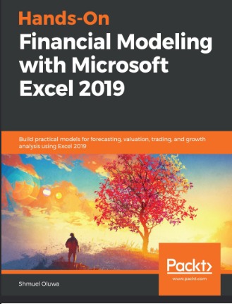 Hands-On Financial Modeling with Microsoft Excel 2019: Build practical models for forecasting, valuation, trading, and growth analysis using Excel 2019 - Original PDF